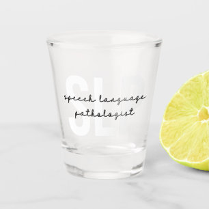SLP Speech Pathologist Speech Therapist Shot Glass