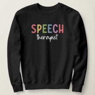 SLP Speech Pathologist Speech Therapist Sweatshirt