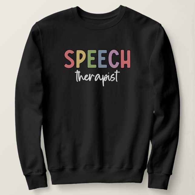 SLP Speech Pathologist Speech Therapist Sweatshirt (Design Front)