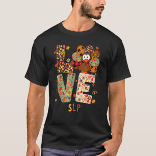 Slp Teacher Costume Thanksgiving I Love My Slp Tur T-Shirt