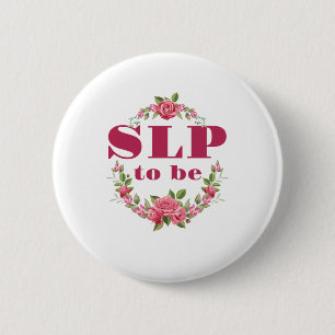 SLP to Be Future Speech Language Pathologist 2 Inch Round Button