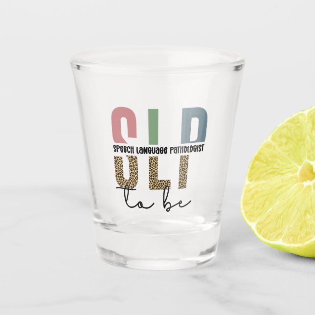SLP to be -Future Speech language Pathologist gift Shot Glass (Front)