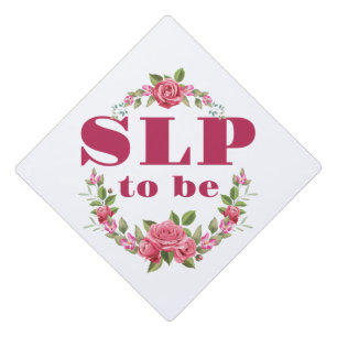 SLP to Be Future Speech Language Pathologist Graduation Cap Topper