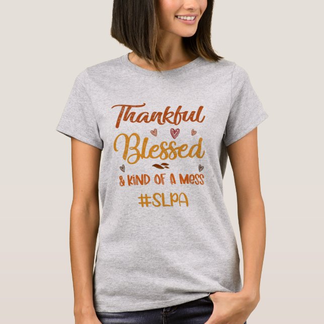 SLPA Thankful Blessed and Kind of a Mess T-Shirt (Front)