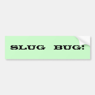 Slug  BUG! Bumper Sticker