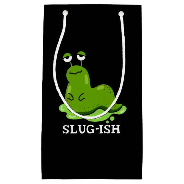 Slug-ish Funny Sluggish Slug Pun Dark BG Small Gift Bag (Front)
