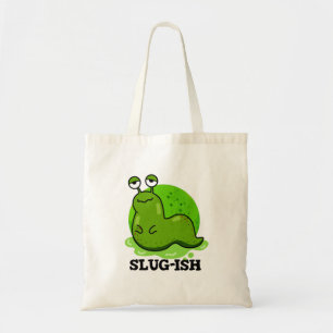 Slug-ish Funny Sluggish Slug Pun  Tote Bag