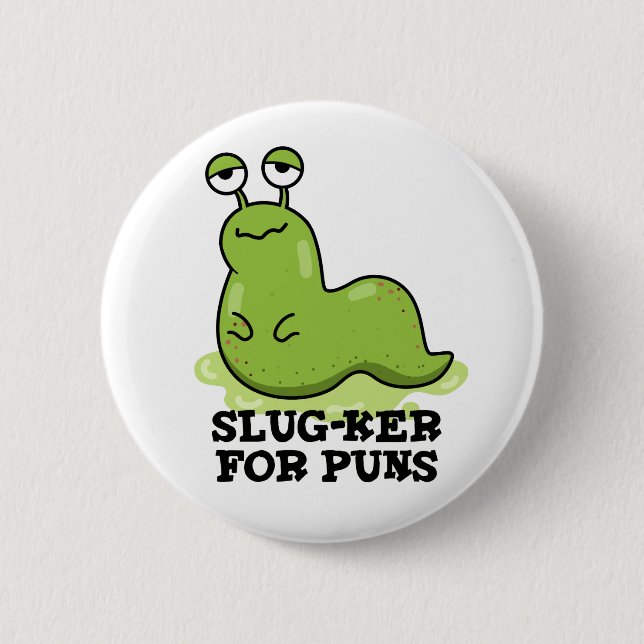 Slug-ker For Puns Funny Slug Pun  2 Inch Round Button (Front)