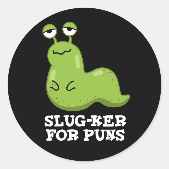 Slug-ker For Puns Funny Slug Pun Dark BG Classic Round Sticker (Front)