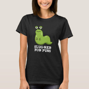 Slug-ker For Puns Funny Slug Pun Dark BG T-Shirt