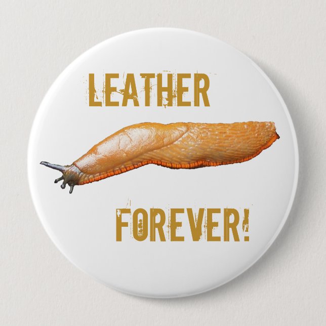 Slug Leather Forever! 4 Inch Round Button (Front)