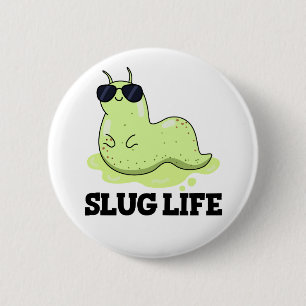 Slug Life Cute Green Slug Pun 2 Inch Round Button