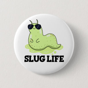 Slug Life Funny Green Slug Pun 2 Inch Round Button