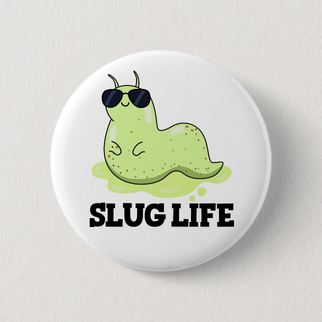 Slug Life Funny Green Slug Pun  2 Inch Round Button (Front)