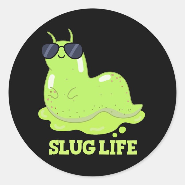 Slug Life Funny Green Slug Pun Dark BG Classic Round Sticker (Front)