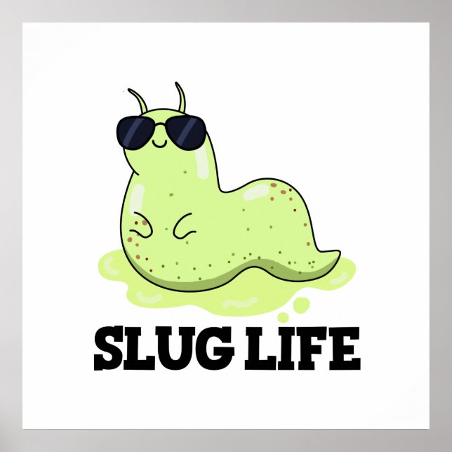 Slug Life Funny Green Slug Pun  Poster (Front)