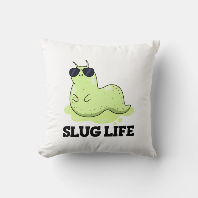 Slug Life Funny Green Slug Pun  Throw Pillow (Front)