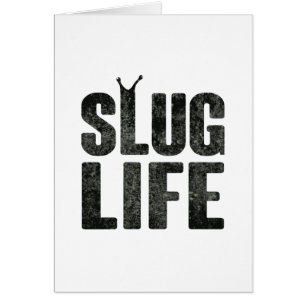 Slug Life Thug Life