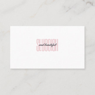 Sluggish and beautiful calling card