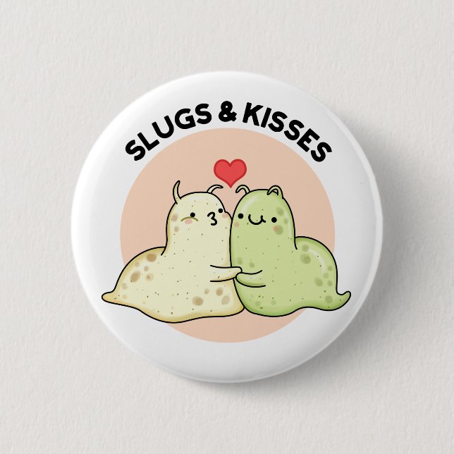 Slugs And Kisses Funny Slug Pun  2 Inch Round Button (Front)