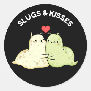 Slugs And Kisses Funny Slug Pun Dark BG Classic Round Sticker