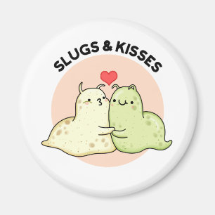 Slugs And Kisses Funny Slug Pun Magnet