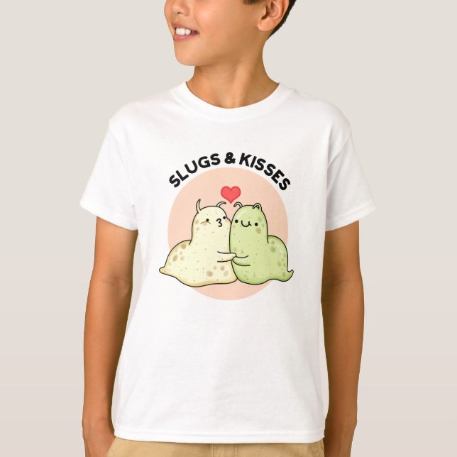 Slugs And Kisses Funny Slug Pun  T-Shirt (Front)