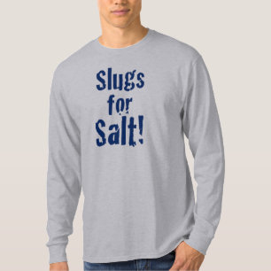 Slugs For Salt T-Shirt
