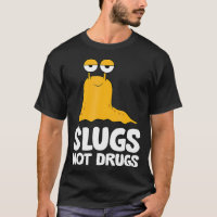 Slugs Not Drugs Funny Slug 