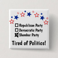 Slumber Party Funny Political button