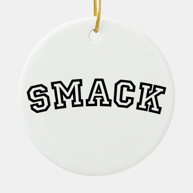 SMACK CERAMIC ORNAMENT (Front)