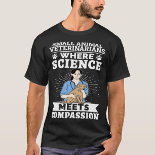 Small Animal Veterinarians Where Science Meets Com T-Shirt