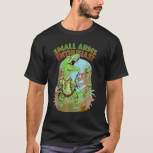 Small Arms Enthusiast  Rex Dinosaur Gun T-Shirt