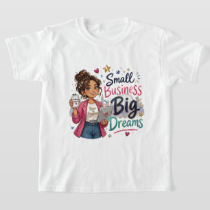 Small Business Big Dreams Entrepreneurial Girl  T-Shirt