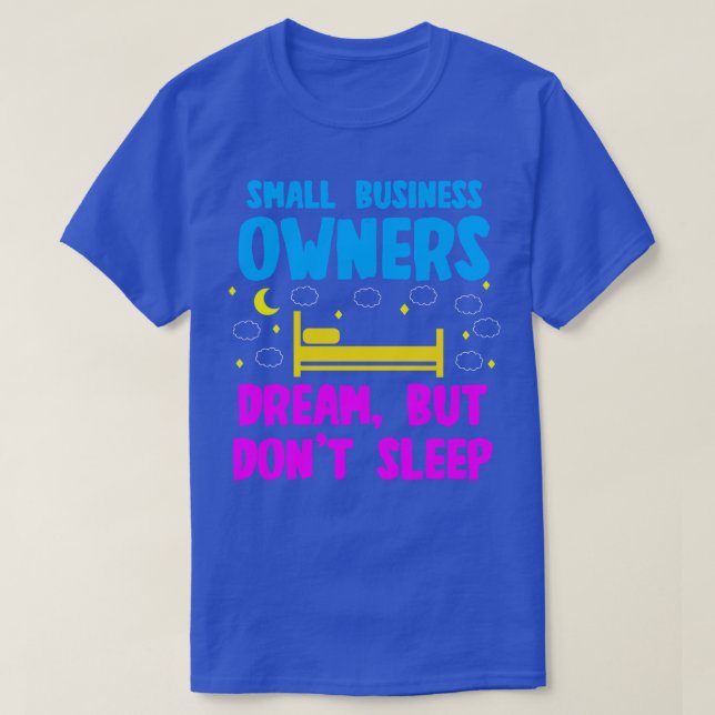 Small Business Owners Dream But Dont Sleep T-Shirt (Design Front)