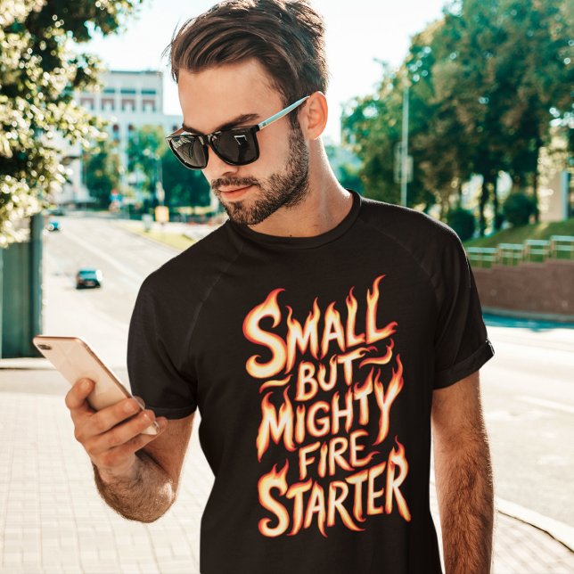 Small But Mighty Fire T-Shirt (Creator Uploaded)