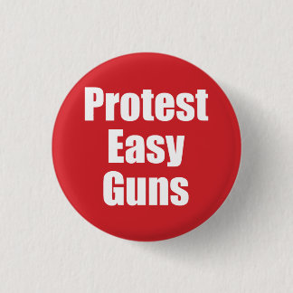 Small Button - Protest Easy Guns