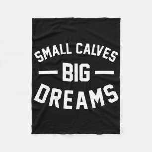 Small Calves Big Dreams Bodybuilding Gym Joke Fleece Blanket