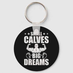 Small Calves Big Dreams Bodybuilding Weightlifting Keychain
