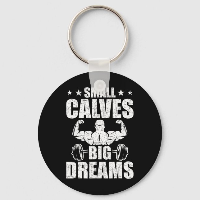 Small Calves Big Dreams Bodybuilding Weightlifting Keychain (Front)