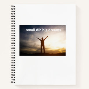 Small Dih Big Dreams Funny Meme Notebook