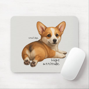 'Small Dog, Huge Attitude' Funny Corgi Lover Gift Mouse Pad