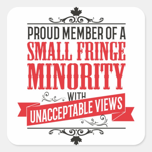 Small Fringe Minority with Unacceptable Views Square Sticker (Front)