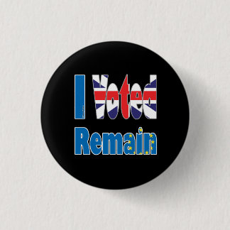 Small "I Voted remain" in the EU referendum 1 Inch Round Button