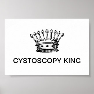 SMALL POSTER - CYSTOSCOPY KING
