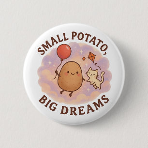 Small Potato Big Dreams – Cute Motivational 2 Inch Round Button