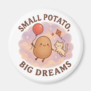 Small Potato Big Dreams – Cute Motivational Magnet