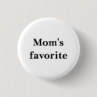 Small Round White Button "Mom's favourite"