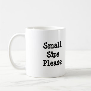 Small Sips Funny Quote with Black Text Coffee Mug