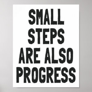 Small Steps Are Also Progress - Motivational Quote Poster